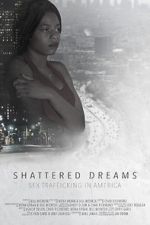 Watch Shattered Dreams: Sex Trafficking in America Sflix
