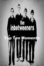 Watch The Inbetweeners Top Ten Moments Sflix