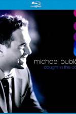 Watch Michael Buble Caught In The Act Sflix