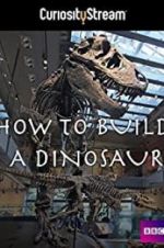 Watch How to Build a Dinosaur Sflix