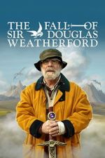 Watch The Fall of Sir Douglas Weatherford Sflix