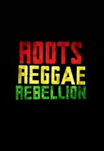 Watch Roots, Reggae, Rebellion Sflix