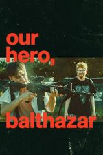 Watch Our Hero, Balthazar Sflix