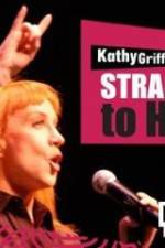 Watch Kathy Griffin Straight to Hell Sflix