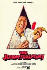 Watch The Jerkoffumentary Sflix