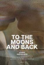 Watch To the Moons and Back (Short 2024) Sflix
