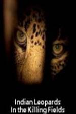 Watch Indian Leopards: The Killing Fields Sflix