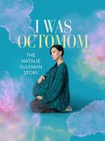 Watch I Was Octomom: The Natalie Suleman Story Sflix