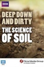 Watch Deep, Down and Dirty: The Science of Soil Sflix