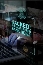 Watch Hacked: The Bangladesh Bank Heist Sflix