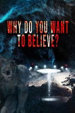 Watch Why Do You Want to Believe Sflix