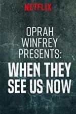 Watch Oprah Winfrey Presents: When They See Us Now Sflix