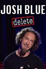 Watch Josh Blue: Delete Sflix