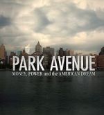 Watch Park Avenue: Money, Power and the American Dream Sflix