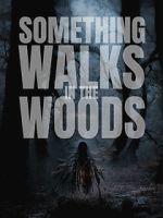 Watch Something Walks in the Woods Sflix