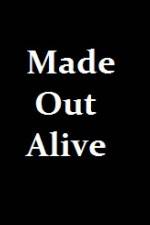 Watch Made Out Alive Sflix