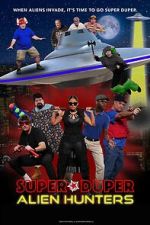 Watch Super Duper Alien Hunters Sflix