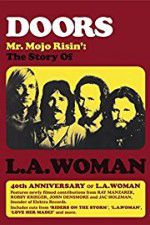 Watch Doors: Mr. Mojo Risin\' - The Story of L.A. Woman Sflix