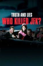 Watch Truth and Lies: Who Killed JFK? Sflix