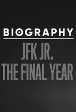 Watch Biography: JFK Jr. The Final Years Sflix