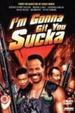 Watch I'm Gonna Git You Sucka Sflix
