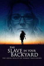 Watch The Slave in Your Backyard: The Local Reality of Human Trafficking Sflix