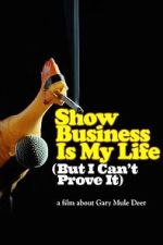 Watch Show Business Is My Life (But I Can\'t Prove It) Sflix