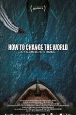 Watch How to Change the World Sflix