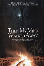Watch Then My Mind Walked Away Sflix