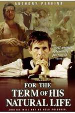 Watch For the Term of His Natural Life Sflix