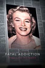 Watch Fatal Addiction: Marilyn Monroe Sflix