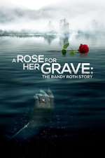 Watch A Rose for Her Grave: The Randy Roth Story Sflix