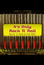 Watch It\'s Only Rock \'n\' Roll: Rock \'n\' Roll at the BBC Sflix