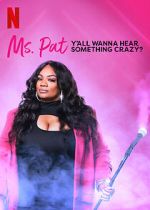 Watch Ms. Pat: Y\'all Wanna Hear Something Crazy? (TV Special 2022) Sflix