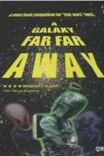 Watch A Galaxy Far, Far Away Sflix