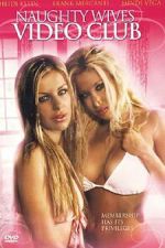 Watch Naughty Wives Video Club Sflix