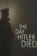 Watch The Day Hitler Died Sflix