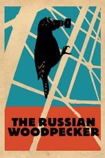 Watch The Russian Woodpecker Sflix