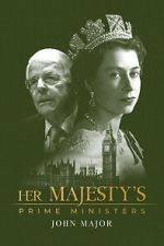 Watch Her Majesty\'s Prime Ministers: John Major Sflix