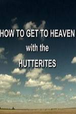 Watch How to Get to Heaven with the Hutterites Sflix