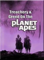 Watch Treachery and Greed on the Planet of the Apes Sflix