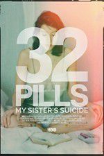 Watch 32 Pills: My Sisters Suicide Sflix
