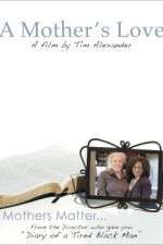 Watch Tim Alexanders A Mothers Love Sflix