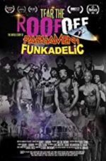 Watch Tear the Roof Off-The Untold Story of Parliament Funkadelic Sflix