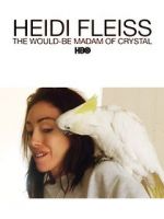 Watch Heidi Fleiss: The Would-Be Madam of Crystal Sflix