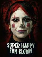 Watch Super Happy Fun Clown Sflix