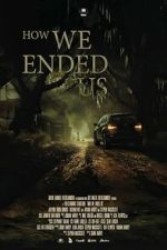 Watch How We Ended Us Sflix