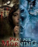 Watch Pray for Morning Sflix