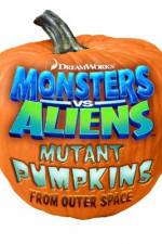 Watch Monsters vs Aliens: Mutant Pumpkins from Outer Space Sflix