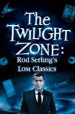 Watch Twilight Zone: Rod Serling\'s Lost Classics Sflix